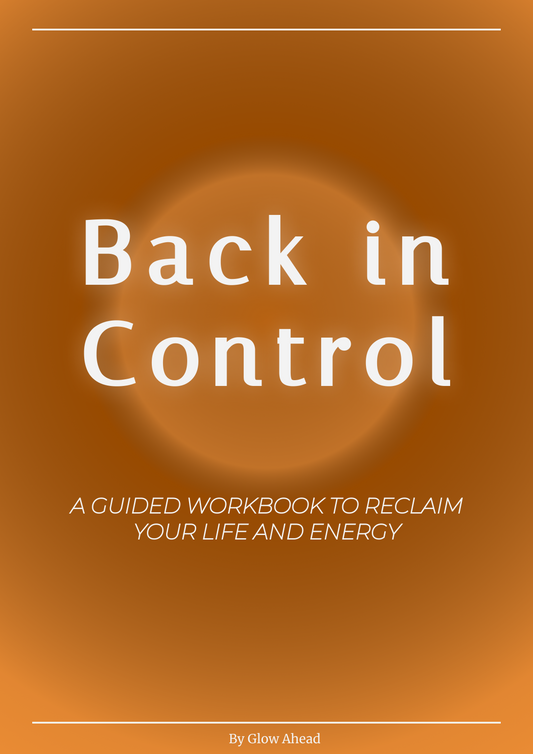 Back in Control: A Guided Workbook to Reclaim Your Life and Energy