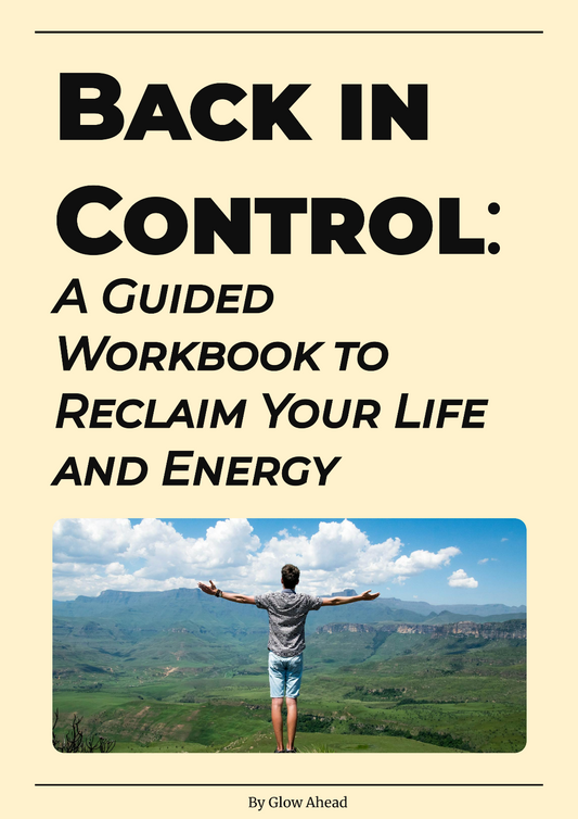 Back in Control: A Guided Workbook to Reclaim Your Life and Energy